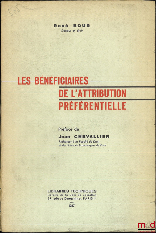 BOUR (René) – BENEFICIARIES OF PREFERENTIAL ALLOCATION, Preface by Jean Chevallier