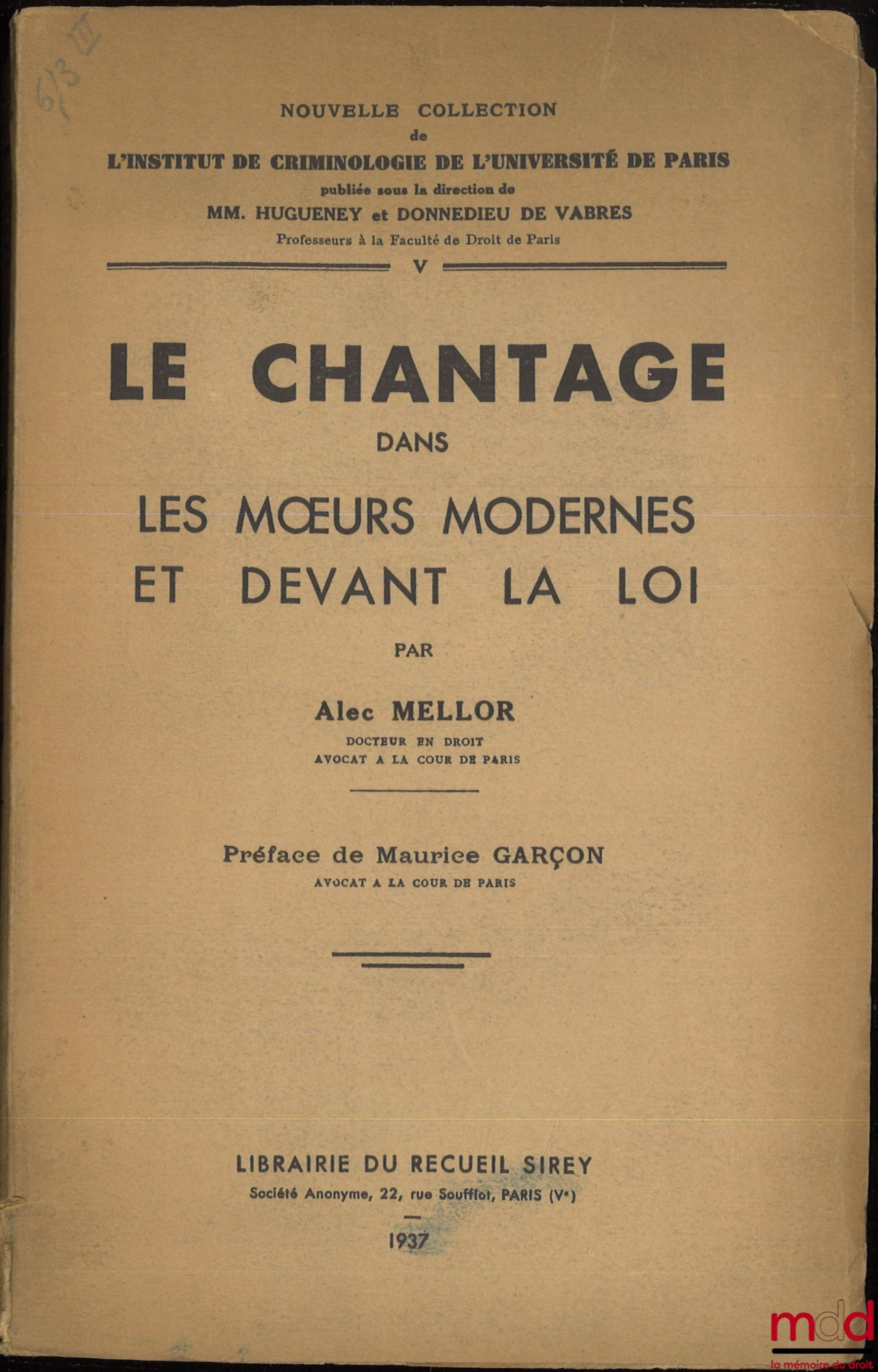 MELLOR (Alec) – LE CHANTAGE DANS LES MOEURS MODERNES ET DEVANT LA LOI, Préface de Maurice Garçon, Nouvelle coll. de l’Institut de criminologie de l’Université de Paris, t. V