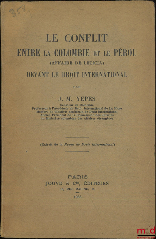 YEPES (J. M.) – THE CONFLICT BETWEEN COLOMBIA AND PERU (The Leticia Case) before international law, (Extract from the International Law Review)