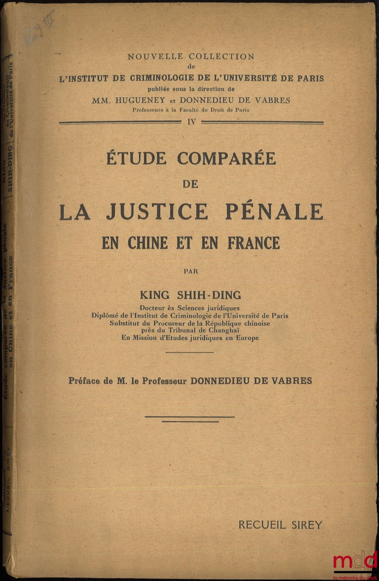 KING SHIH-DING – A COMPARATIVE STUDY OF CRIMINAL JUSTICE IN CHINA AND FRANCE, Preface by Donnedieu de Vabres, New Collection of the Institute of Criminology of the University of Paris, Volume IV