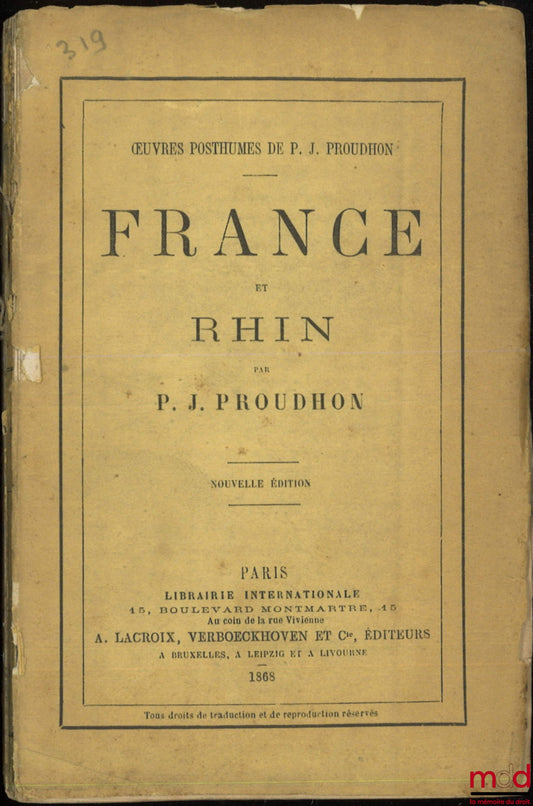 PROUDHON (Pierre-Joseph) – FRANCE AND THE RHINE, New ed., Posthumous Works of P. J. Proudhon