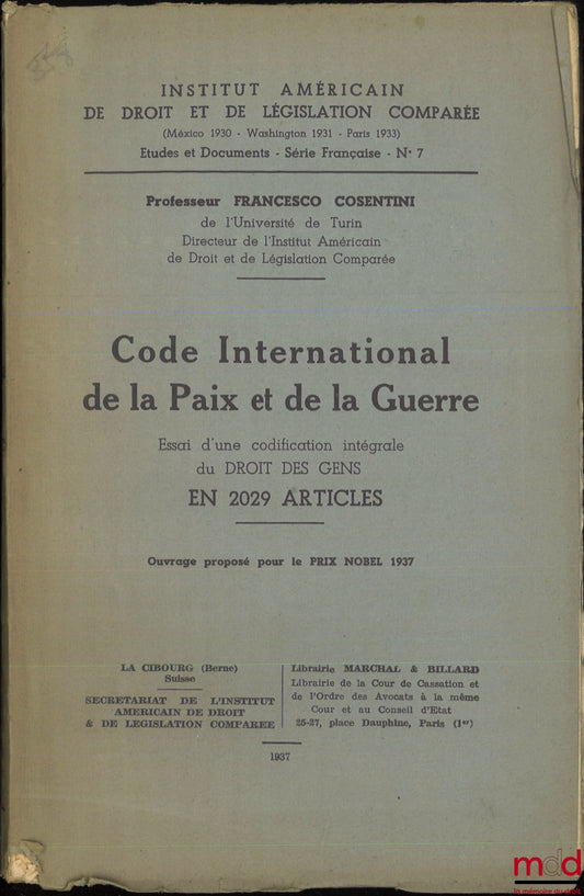 COSENTINI (Francesco) – INTERNATIONAL CODE OF PEACE AND WAR, An Attempt at a Complete Codification of the Law of Nations in 2029 Articles, American Institute of Comparative Law and Legislation, Studies and Documents - French Series - No. 7