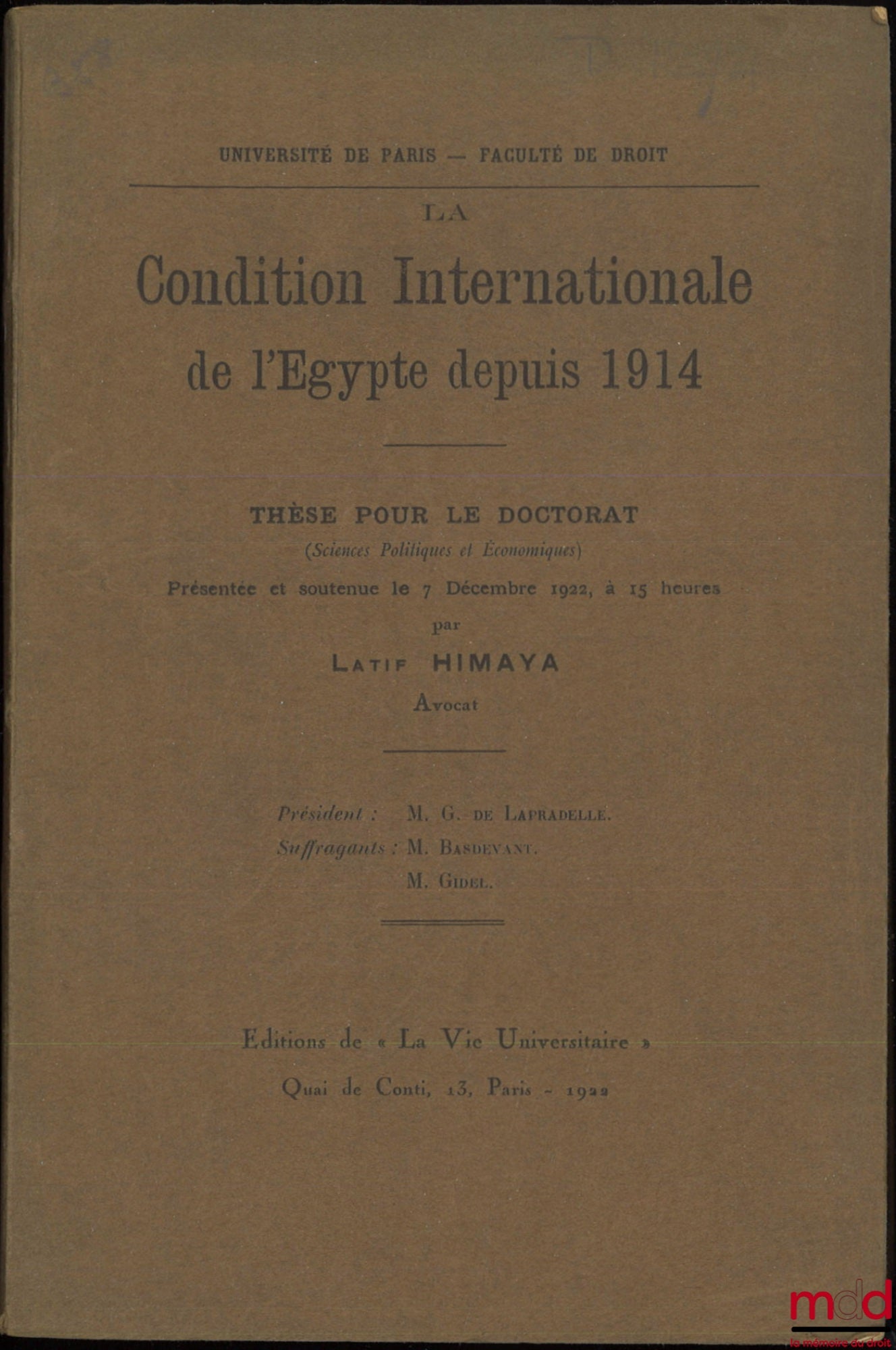 HIMAYA (Latif) – THE INTERNATIONAL CONDITION OF EGYPT SINCE 1914, Thesis (President: Mr. De Lapradelle; Examiners: Mr. Basdevant and Gidel), University of Paris
