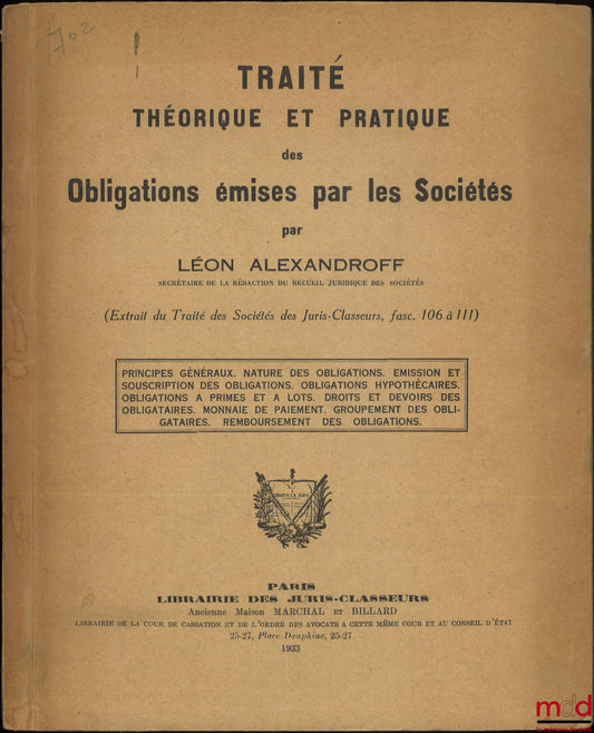ALEXANDROFF (Léon) – THEORETICAL AND PRACTICAL TREATISE ON BONDS ISSUED BY COMPANIES, (Extract from the Treatise on Companies in the Juris-Classeurs, fasc. 106 to 111), General Principles, Nature of Bonds, Issuance and Subscription of Bonds, Bond