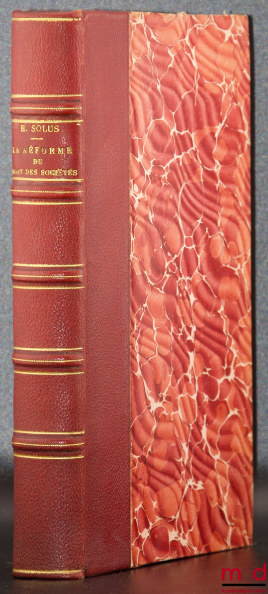 SOLUS (Henry) – LA RÉFORME DU DROIT DES SOCIÉTÉS PAR LES DÉCRETS-LOIS DE 1935 ET 1937, Constitution - Publicité - Nullité - Administration et Contrôle - Bilans et Comptes - Actionnaires - Obligataires