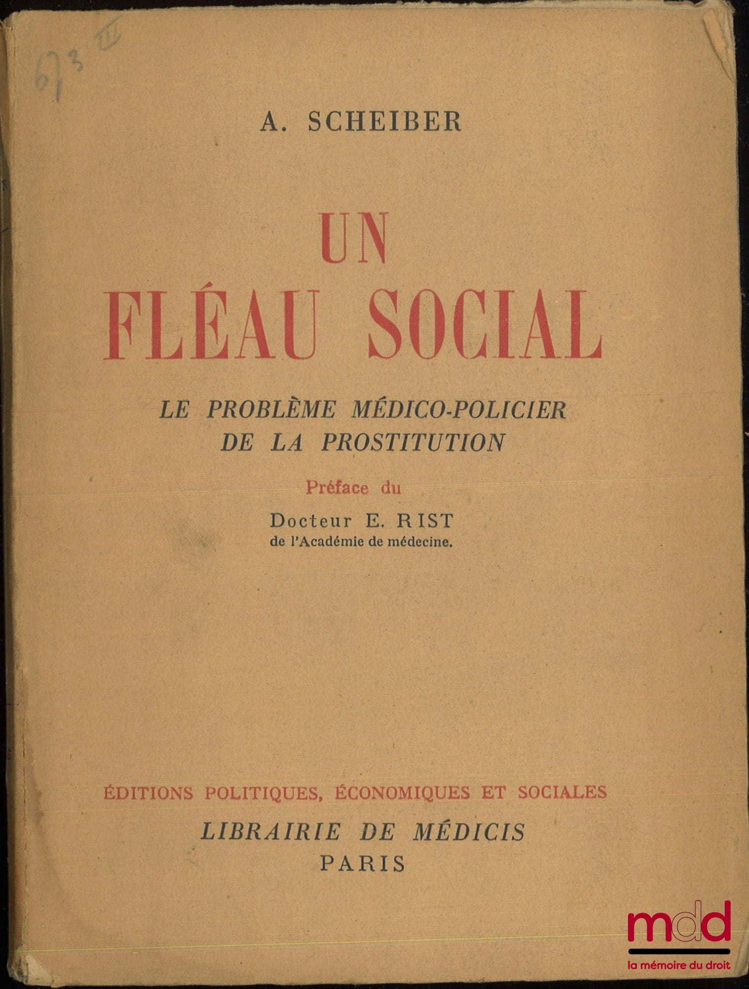 SCHEIBER (A.) – UN FLÉAU SOCIAL, Le problème médico-policier de la prostitution, Préface du docteur E. Rist