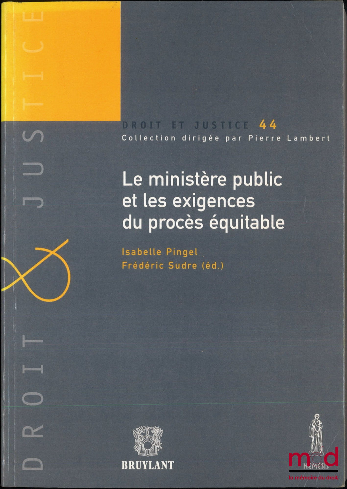PINGEL (Isabelle), SUDRE (Frédéric) – THE PUBLIC PROSECUTOR'S OFFICE AND THE REQUIREMENTS OF A FAIR TRIAL, Proceedings of the symposium of November 15, 2002, coll. Law and Justice, vol. 44