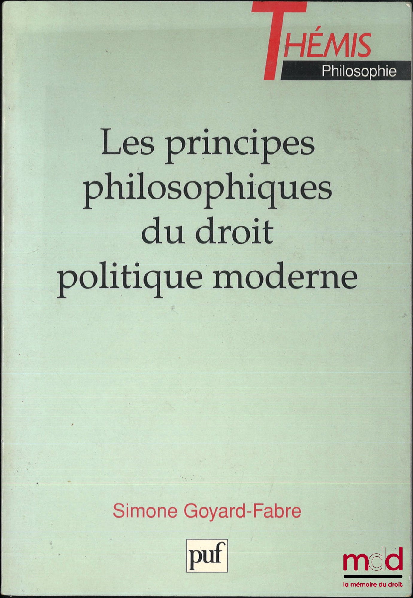 GOYARD-FABRE (Simone) – THE PHILOSOPHICAL PRINCIPLES OF MODERN POLITICAL LAW, coll. Thémis Philosophie