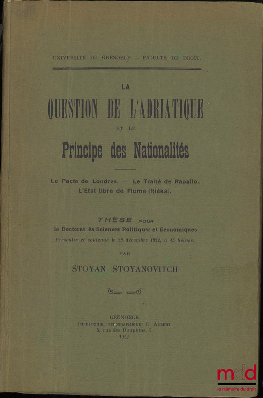 STOYANOVITCH (Stoyan) – LA QUESTION DE L’ADRIATIQUE ET LE PRINCIPE DES NATIONALITÉS, Le pacte de Londres. – Le traité de Rapallo. – L’État libre de Flume (Riéka)