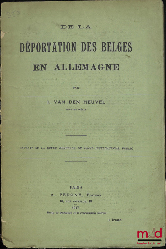 VAN DEN HEUVEL (J.) – ON THE DEPORTATION OF BELGIANS TO GERMANY, Extract from the general review of public international law