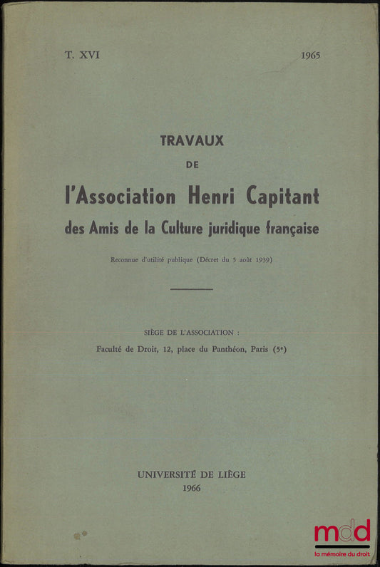 [Proceedings of the Henri Capitant Association] – THE GROWTH OF CITIES AND ITS INFLUENCE ON THE LEGAL REGIME OF REAL ESTATE OWNERSHIP, Liège Conference 25-28 May 1965, vol. XVI