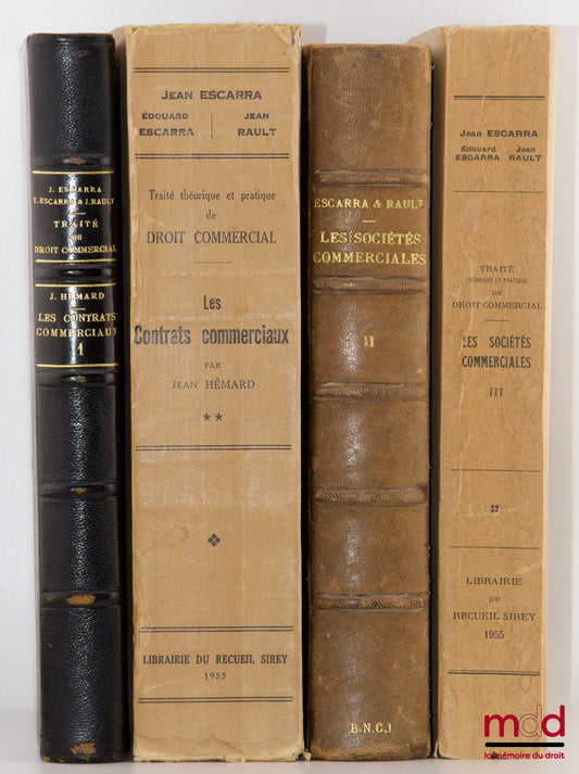 ESCARRA (Jean), ESCARRA (Édouard) et RAULT (Jean) – TRAITÉ THÉORIQUE ET PRATIQUE DE DROIT COMMERCIAL : LES CONTRATS COMMERCIAUX : t. I : Les Ventes commerciales - Le gage commercial ; t. II : Le Mandat commercial - Les transports ; [mq. t. III] ; LES SOCI