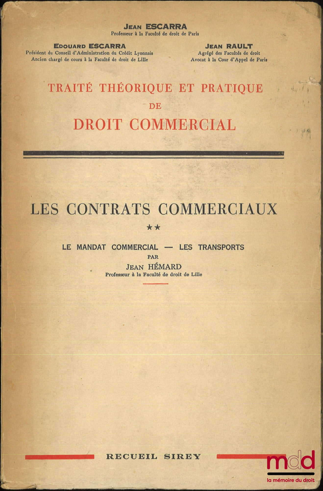 ESCARRA (Jean), ESCARRA (Édouard) et RAULT (Jean) – TRAITÉ THÉORIQUE ET PRATIQUE DE DROIT COMMERCIAL : LES CONTRATS COMMERCIAUX : t. I : Les Ventes commerciales - Le gage commercial ; t. II : Le Mandat commercial - Les transports ; [mq. t. III] ; LES SOCI