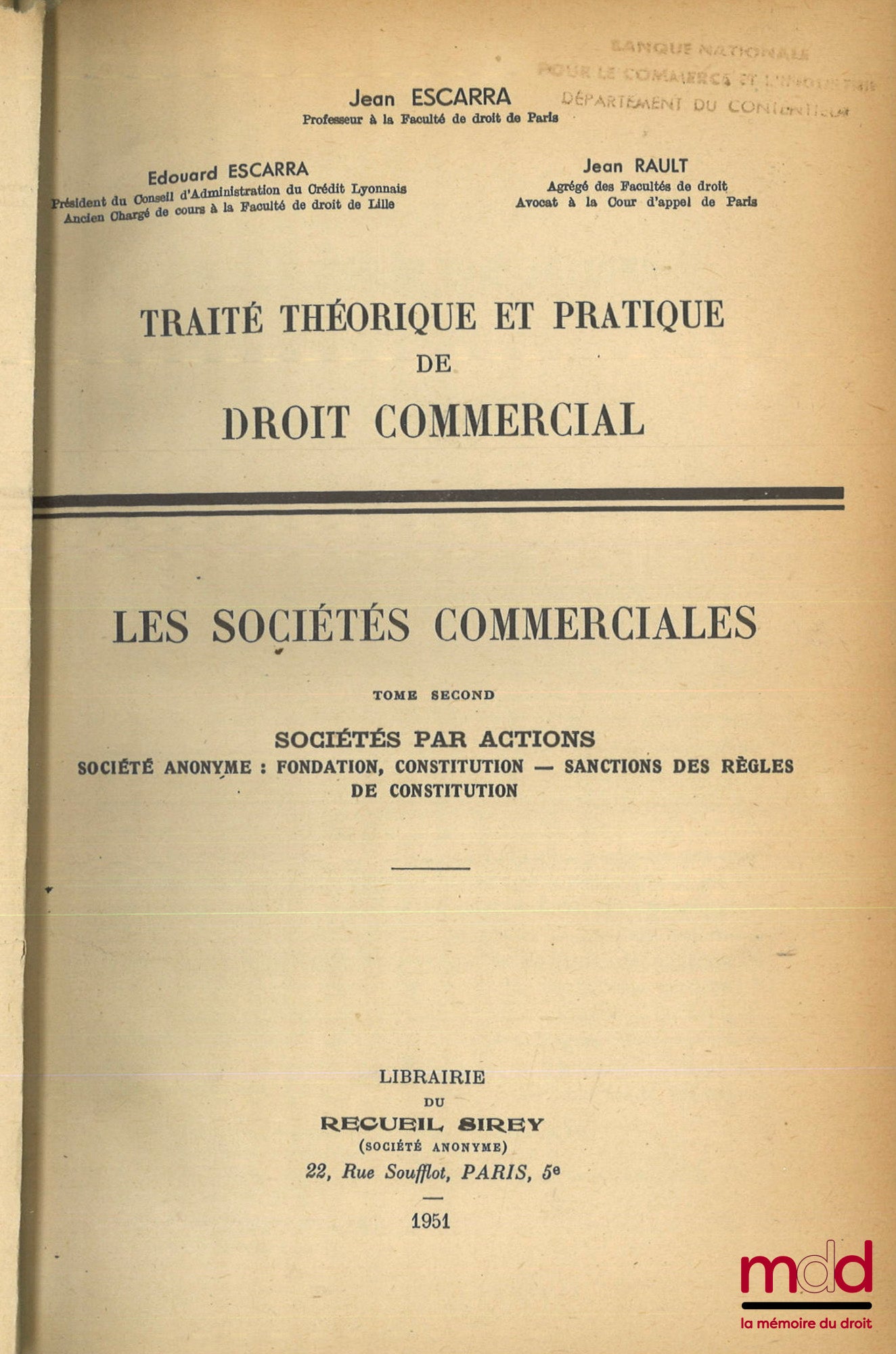 ESCARRA (Jean), ESCARRA (Édouard) et RAULT (Jean) – TRAITÉ THÉORIQUE ET PRATIQUE DE DROIT COMMERCIAL : LES CONTRATS COMMERCIAUX : t. I : Les Ventes commerciales - Le gage commercial ; t. II : Le Mandat commercial - Les transports ; [mq. t. III] ; LES SOCI