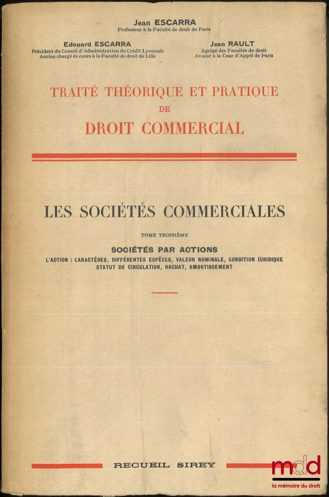 ESCARRA (Jean), ESCARRA (Édouard) et RAULT (Jean) – TRAITÉ THÉORIQUE ET PRATIQUE DE DROIT COMMERCIAL : LES CONTRATS COMMERCIAUX : t. I : Les Ventes commerciales - Le gage commercial ; t. II : Le Mandat commercial - Les transports ; [mq. t. III] ; LES SOCI