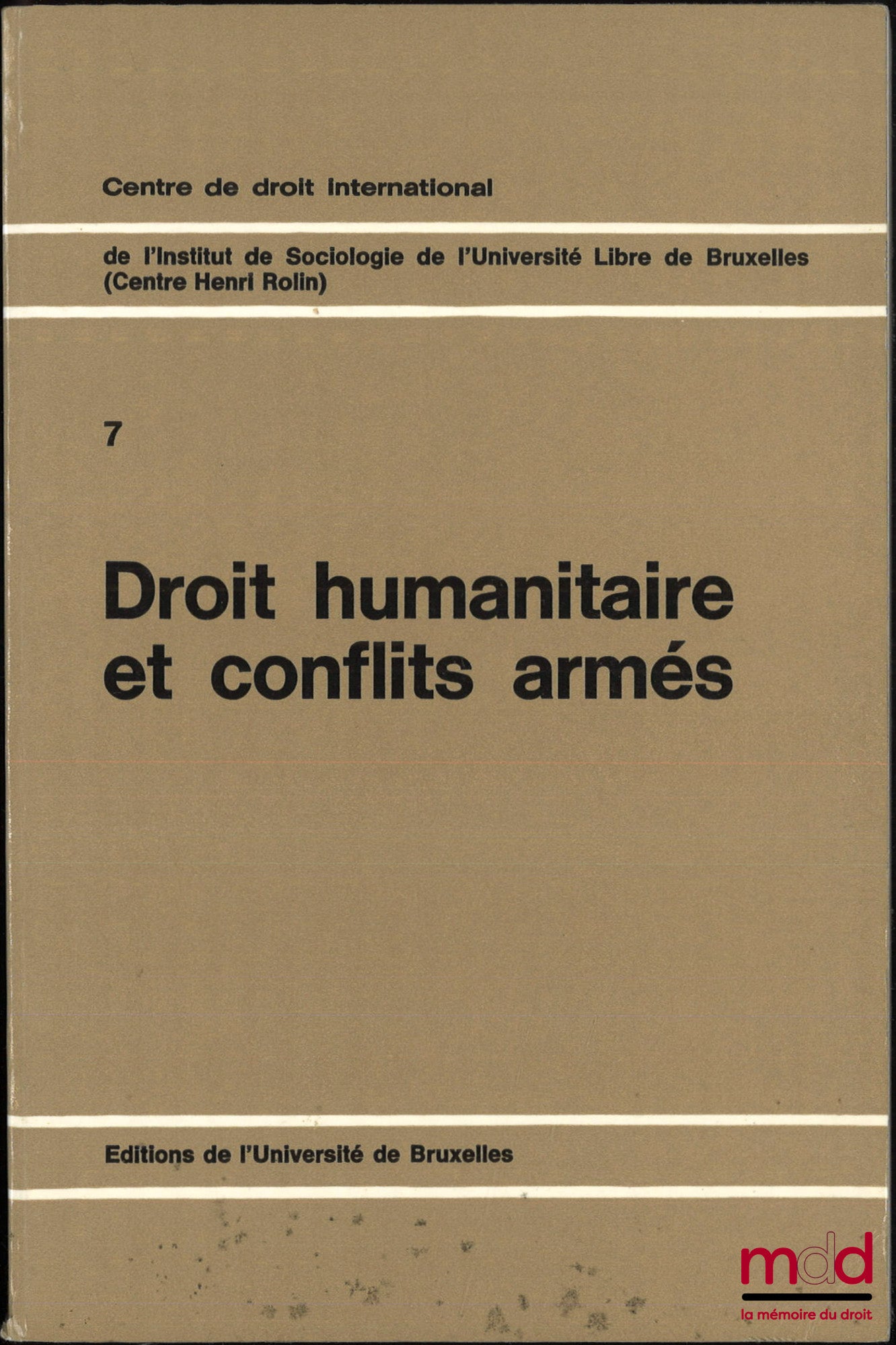 [Symposium] – HUMANITARIAN LAW AND ARMED CONFLICTS, International Law Centre of the Institute of Sociology of the Free University of Brussels (Henri Rolin Centre), Free University of Brussels, Symposium of January 28, 29 and 30, 1970