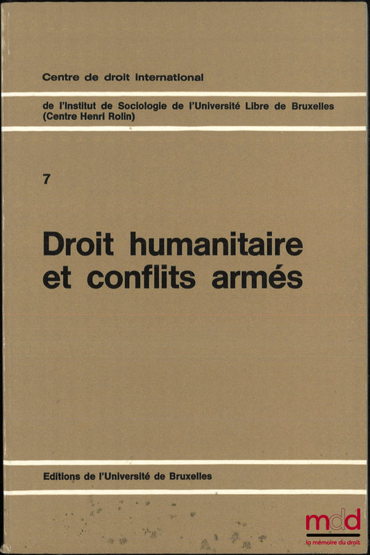 [Symposium] – HUMANITARIAN LAW AND ARMED CONFLICTS, International Law Centre of the Institute of Sociology of the Free University of Brussels (Henri Rolin Centre), Free University of Brussels, Symposium of January 28, 29 and 30, 1970