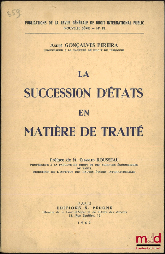 GONÇALVES PEREIRA (André) – STATE SUCCESSION IN TREATY MATTERS, Preface by Charles Rousseau, coll. Publications of the Revue générale de droit international public, New series, no. 13
