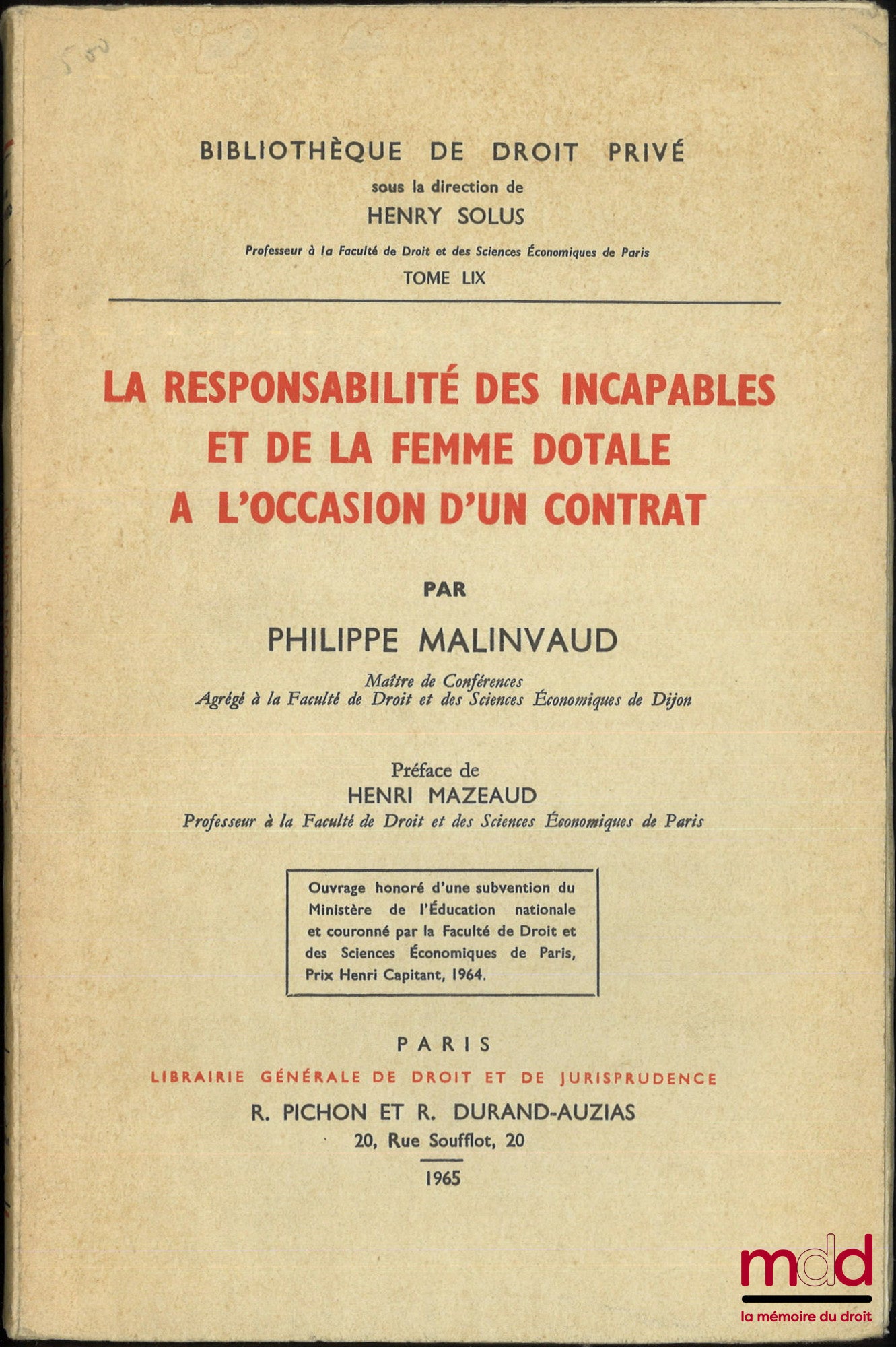 MALINVAUD (Philippe) – THE LIABILITY OF THE INCAPACITATED AND OF THE DOTALY WIFE IN THE EVENT OF A CONTRACT, Preface by Henri Mazeaud, Bibl. de droit privé, t. LIX