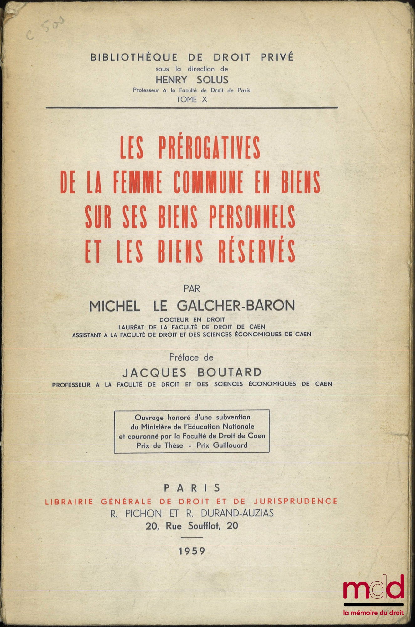 LE GALCHER-BARON (Michel) – THE PREROGATIVES OF THE COMMON WIFE IN PROPERTY OVER HER PERSONAL PROPERTY AND RESERVED PROPERTY, Preface by Jacques BOUTARD, Private Law Library, vol. X