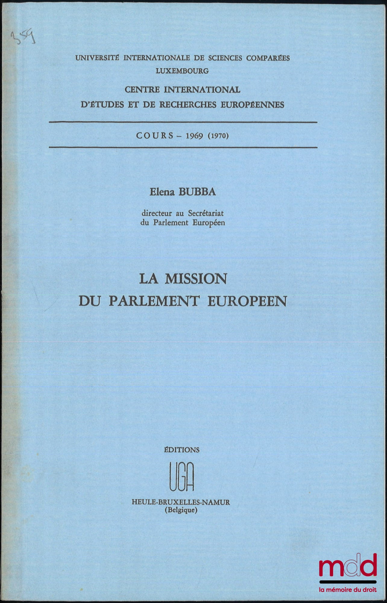 BUBBA (Elena) – THE MISSION OF THE EUROPEAN PARLIAMENT, Course - 1969 (1970), International Centre for European Studies and Research, International University of Comparative Sciences Luxembourg,