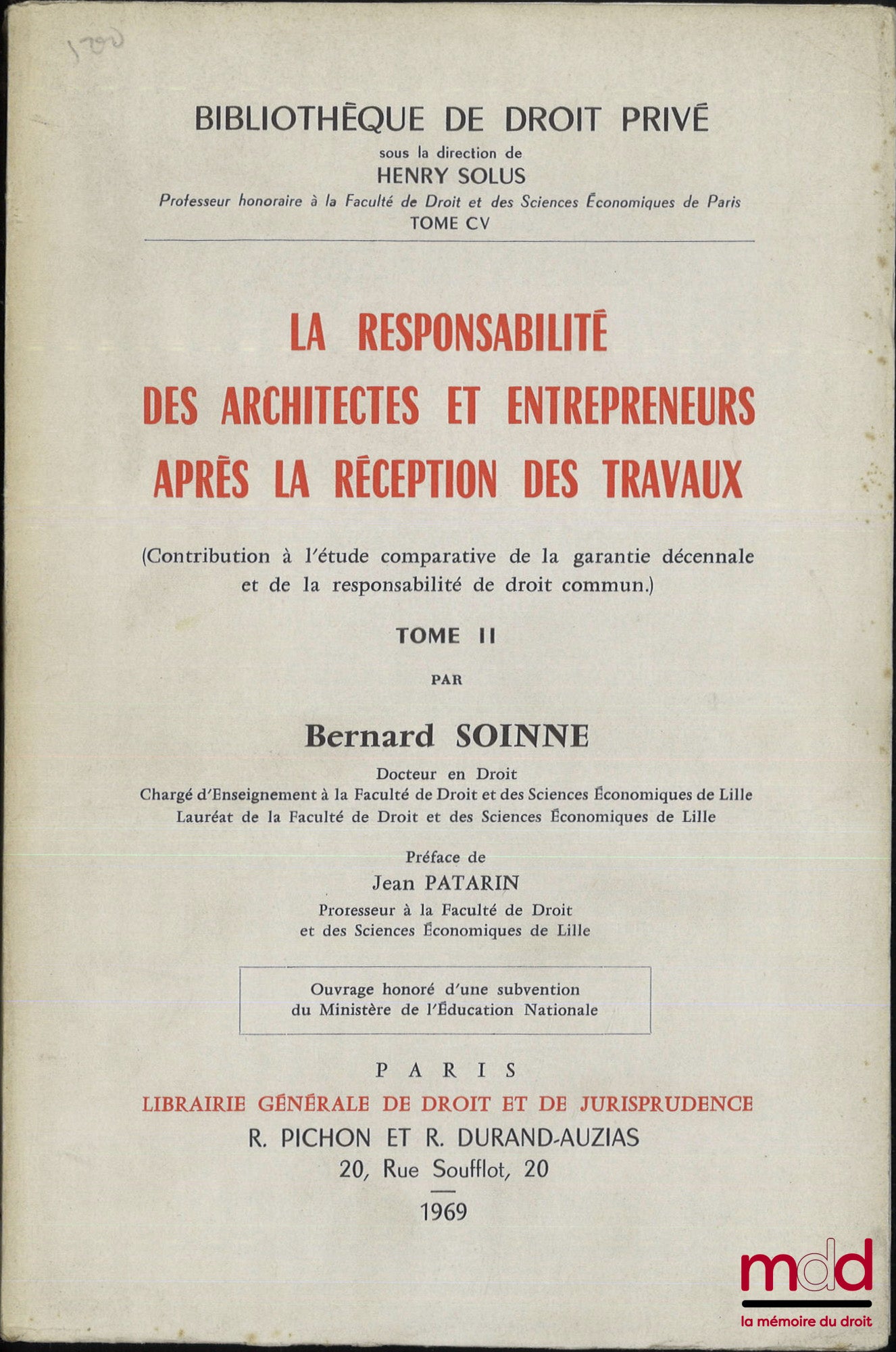 SOINNE (Bernard) – LA RESPONSABILITÉ DES ARCHITECTES ET ENTREPRENEURS APRÈS LA RÉCEPTION DES TRAVAUX (Contribution à l’étude comparative de la garantie décennale et de la responsabilité de droit commun), Préface de Jean Patarin, Bibl. de droit privé, t. C