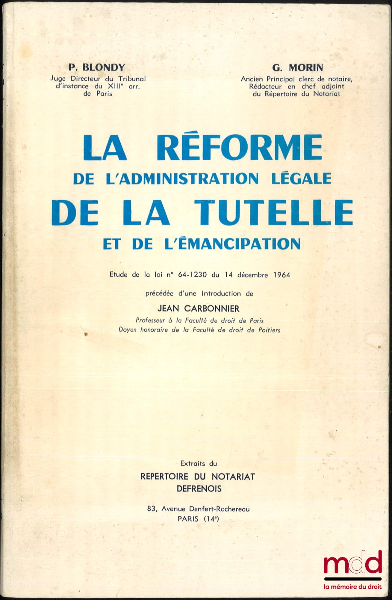 BLONDY (Pierre) & MORIN (Georges) – THE REFORM OF THE LEGAL ADMINISTRATION OF GUARDIANSHIP AND EMANCIPATION, A Study of Law No. 64-1230 of December 14, 1964, preceded by an introduction by Jean Carbonnier