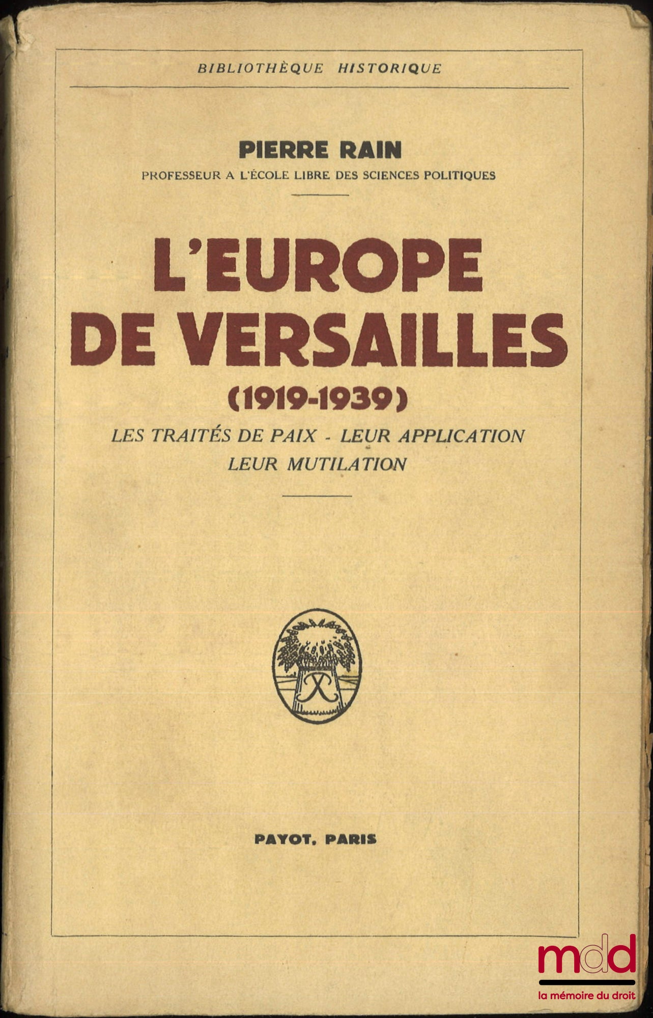 RAIN (Pierre) – EUROPE AT VERSAILLES (1919-1939), The Peace Treaties - Their Implementation - Their Mutilation