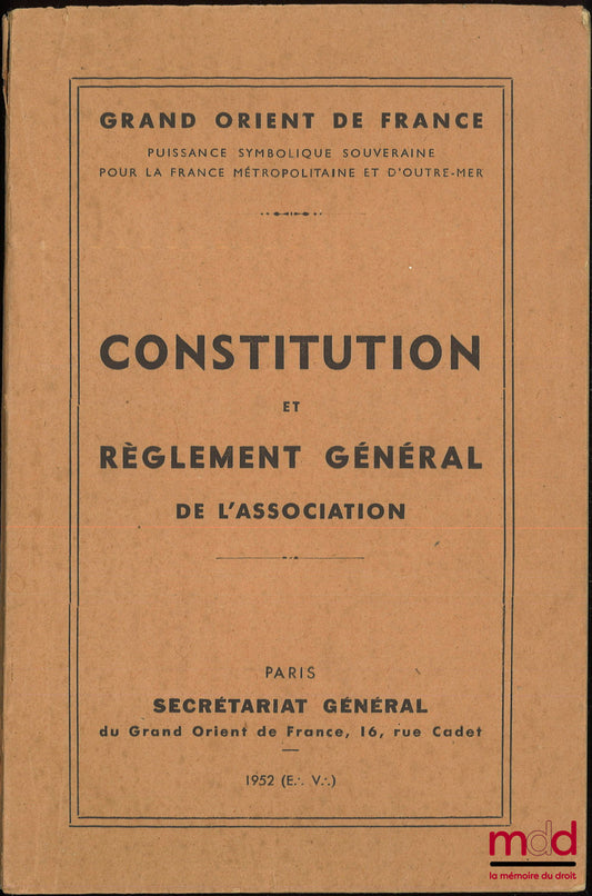 GRAND ORIENT OF FRANCE – CONSTITUTION AND GENERAL REGULATIONS OF THE ASSOCIATION