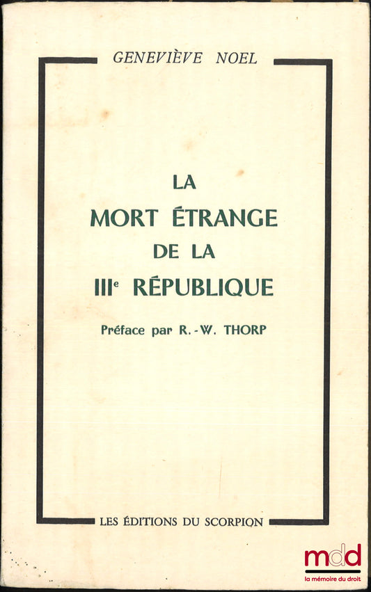 NOEL (Geneviève) – THE STRANGE DEATH OF THE THIRD REPUBLIC, Preface by R.-W. Thorp