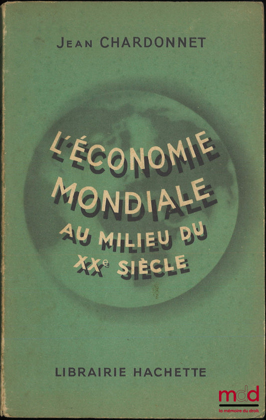 CHARDONNET (Jean) – THE WORLD ECONOMY IN THE MID-20TH CENTURY