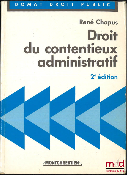 CHAPUS (René) – LAW OF ADMINISTRATIVE LITIGATION, 2nd ed.