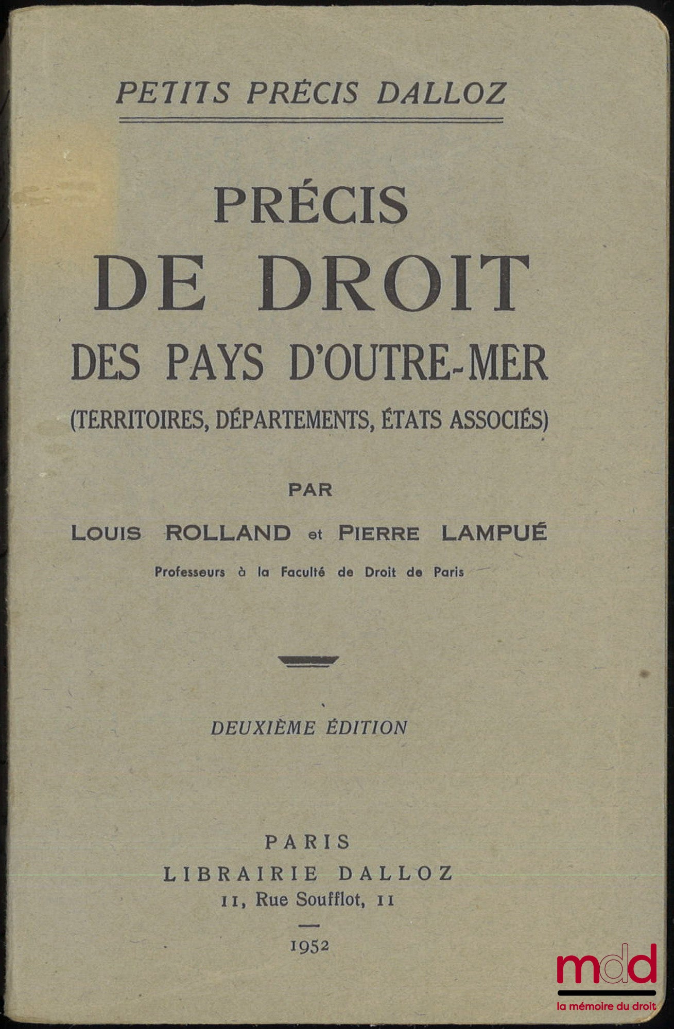 [Droit colonial], ROLLAND (Louis) et LAMPUÉ (Pierre) – PRÉCIS DE DROIT DES PAYS D’OUTRE-MER (Territoires, Départements, États Associés), 2e éd., coll. petits précis Dalloz