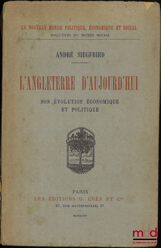 SIEGFRIED (André) – L’ANGLETERRE D’AUJOURD’HUI, Son évolution économique et politique, coll. Le nouveau monde politique, économique et social, Enquêtes du musée social