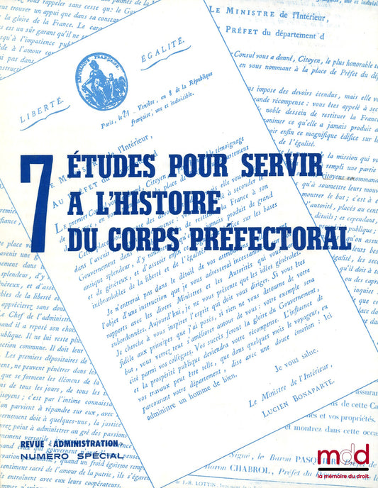 [Collective] – 7 STUDIES TO SERVE IN THE HISTORY OF THE PREFECTURAL CORPS 1840-1940, “Administration” Review, Special Issue