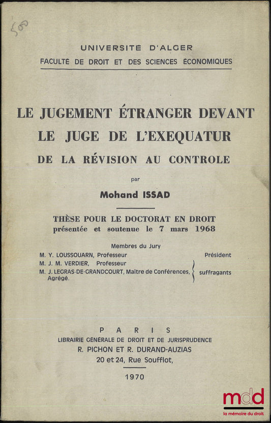 ISSAD (Mohand) – FOREIGN JUDGMENT BEFORE THE EXEQUATUR JUDGE, From revision to control, Thesis (President: Y. Loussouarn; Examiners: J. M. Verdier, J. Legras-de-grandcourt)