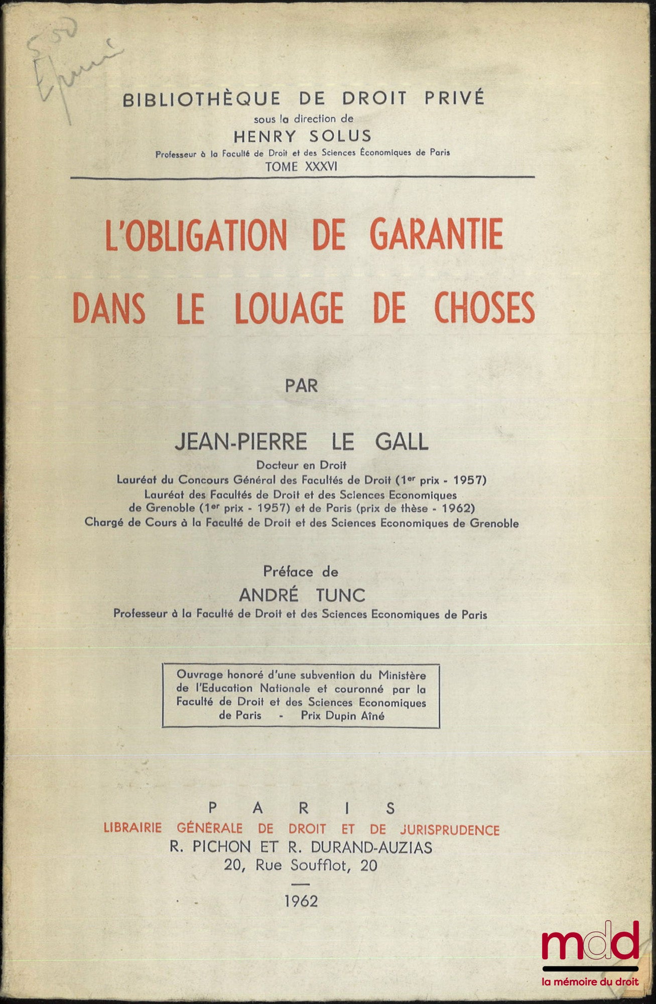 LE GALL (Jean-Pierre) – THE OBLIGATION OF GUARANTEE IN THE LEASE OF THINGS, Preface by André Tunc, Bibl. de droit privé, t. XXXVI