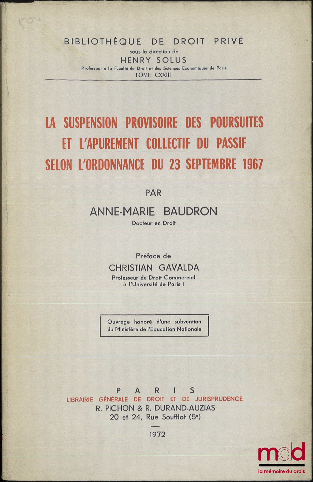 BAUDRON (Anne-Marie) – THE PROVISIONAL SUSPENSION OF PROCEEDINGS AND THE COLLECTIVE SETTLEMENT OF LIABILITIES ACCORDING TO THE ORDINANCE OF SEPTEMBER 23, 1967, Preface by Christian Gavalda, Bibl. de droit privé, vol. CXXIII