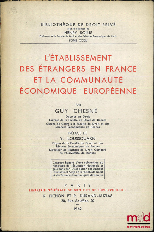 CHESNÉ (Guy) – THE SETTLEMENT OF FOREIGNERS IN FRANCE AND THE EUROPEAN ECONOMIC COMMUNITY, Preface by Yvon Loussouarn, Private Law Library, vol. XXXIV