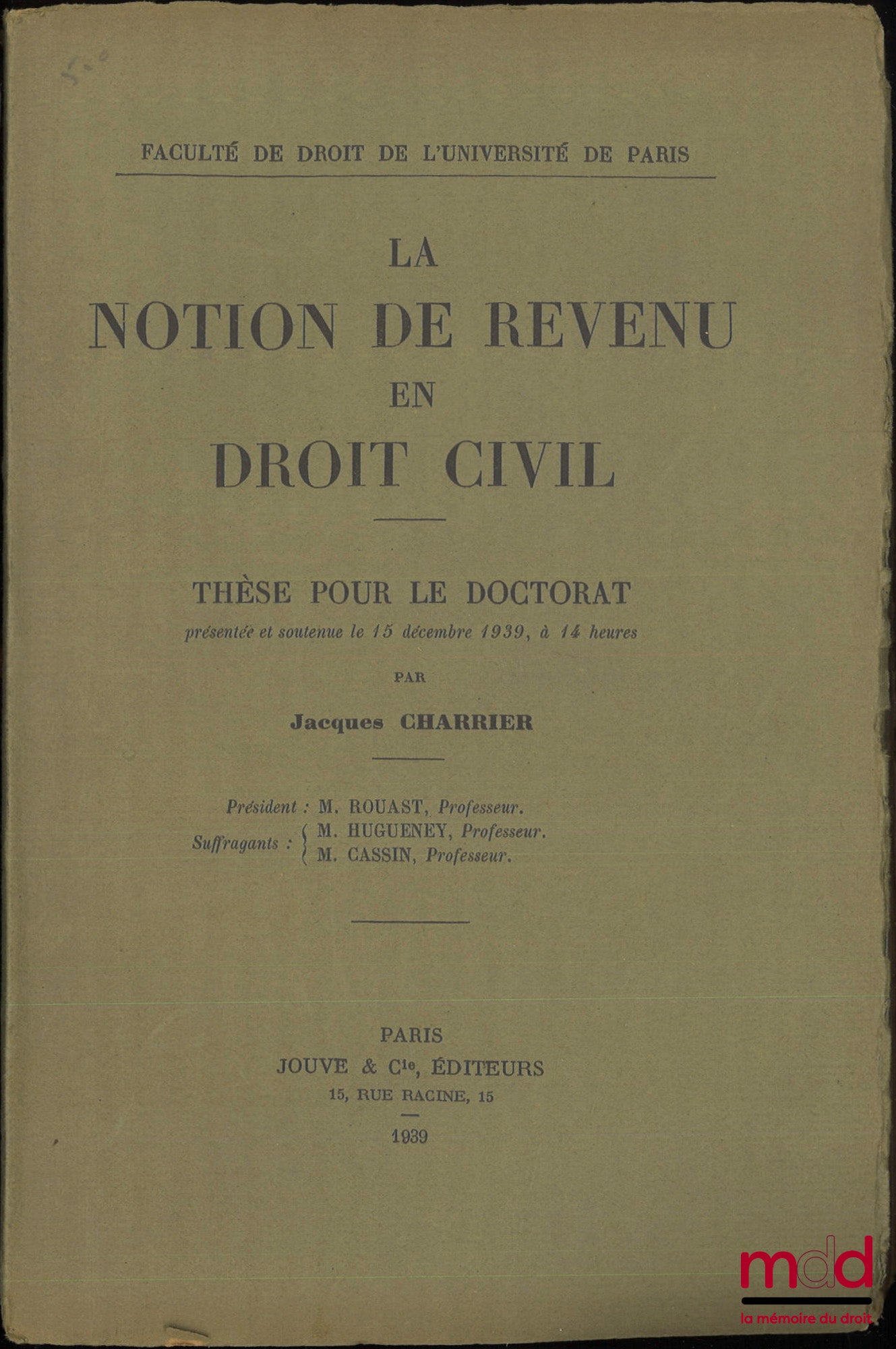 CHARRIER (Jacques) – THE NOTION OF INCOME IN CIVIL LAW, Thesis (President: Rouast; Examiners: Hugueney, Cassin)