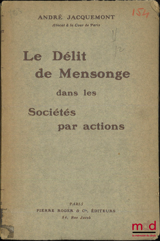 JACQUEMONT (André) – THE OFFENCE OF LYING IN JOINT-STOCK COMPANIES, Study of Article 15, §§ 1 and 2, of the Law of July 24, 1867