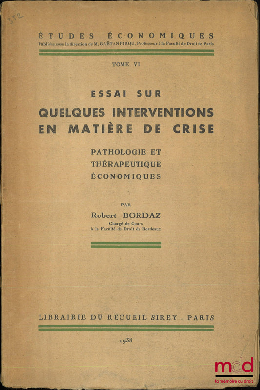 BORDAZ (Robert) – ESSAY ON SOME INTERVENTIONS IN CRISIS MATTERS, Economic Pathology and Therapeutics, Economic Studies, vol. VI