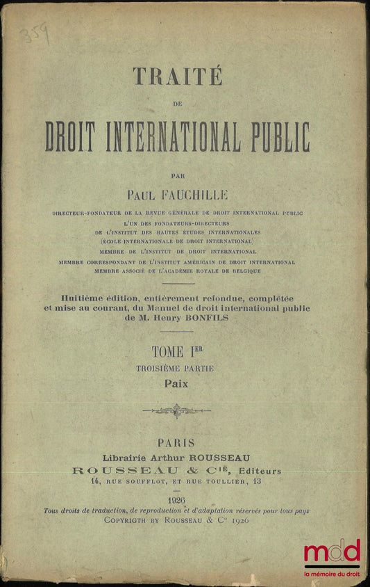 FAUCHILLE (Paul) – TREATISE ON PUBLIC INTERNATIONAL LAW, 8th ed., completely revised, completed and updated, from the Manual of Public International Law by Mr. Henry BONFILS, vol. I, part 3 [only]: PEACE, [missing parts 1 and 2, and vol. II]