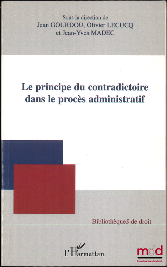 [Collective] – THE PRINCIPLE OF CONTRADICTORY PROCEEDINGS IN ADMINISTRATIVE PROCEEDINGS, coll. Law Libraries