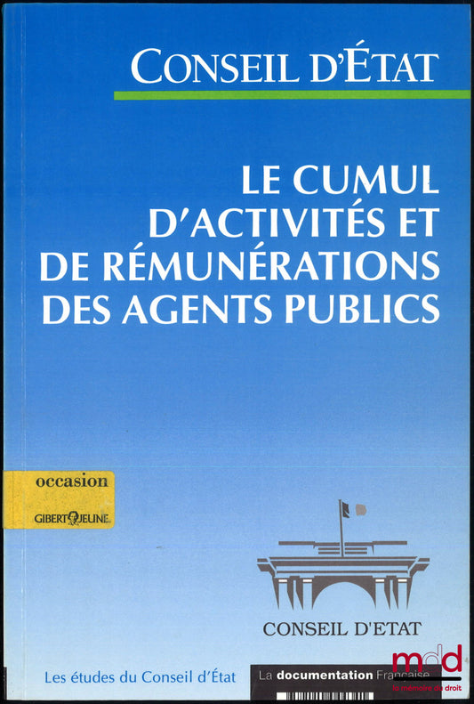 [EDCE] – THE CUMULATION OF ACTIVITIES AND REMUNERATION FOR PUBLIC EMPLOYEES, Study adopted by the General Assembly of the Council of State on May 27, 1999, Studies and documents of the Council of State