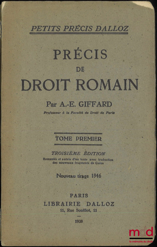 GIFFARD (André-Edmond) – PRÉCIS DE DROIT ROMAIN, 3e éd. remaniée et suivie d’un texte avec traduction des nouveaux fragments de Gaius, Nouveau tirage 1946, t. I [seul]