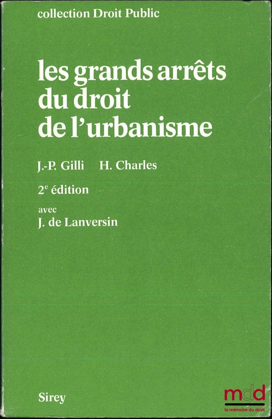 GILLI (Jean-Paul), CHARLES (Hubert) and LANVERSIN (Jacques de) – LEADING CASES IN URBAN PLANNING LAW, 2nd ed., Public Law series