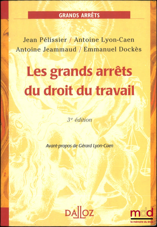 PÉLISSIER (Jean), LYON-CAEN (Antoine), JEAMMAUD (Antoine) and DOCKÈS (Emmanuel) – LEADING LABOUR LAW CASES, Foreword by Gérard Lyon-Caen, 3rd ed.