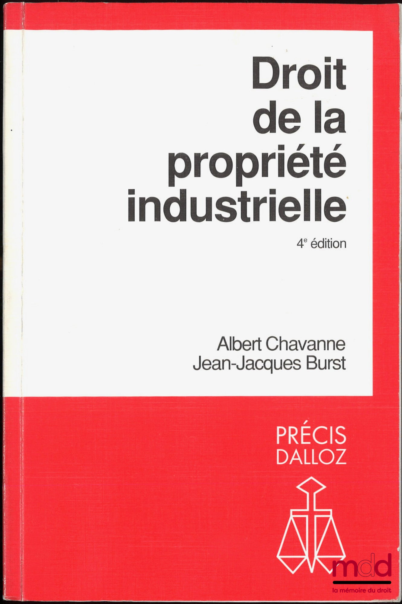 CHAVANNE (Albert) and BURST (Jean-Jacques) – INDUSTRIAL PROPERTY LAW, 4th ed., Dalloz Concise Series