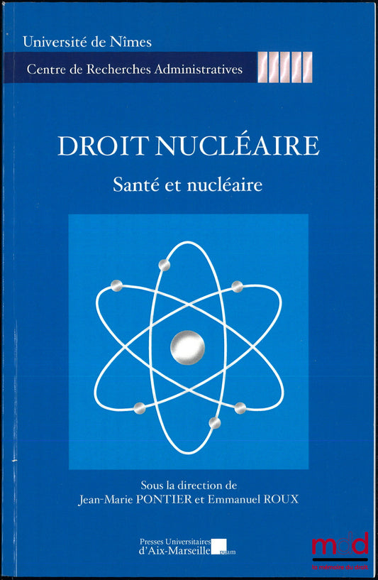 [Conference] – NUCLEAR LAW, ed. Jean-Marie Pontier and Emmanuel Roux: Health and Nuclear Energy, Study Day of October 28, 2014